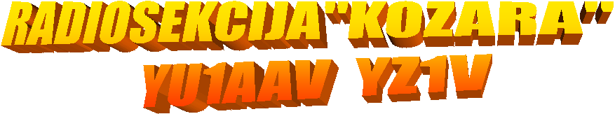   RADIOSEKCIJA"KOZARA"
          YU1AAV  YZ1V